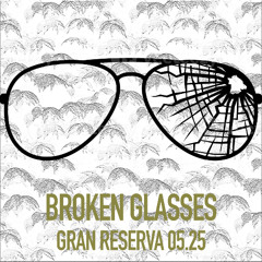 BROKEN GLASSES. 05.25 - NACHO 'GRAN RESERVA'