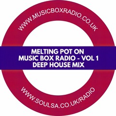Melting Pot On Music Box Radio - Vol 1 (Deep House Mix)