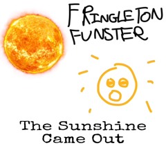 The Sunshine Came Out