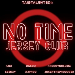 No Time #JerseyClub [MEGALAB] (feat. Lux, d6coo, prodbykollide, proddbyck, Rjprod, JokertheProducer)