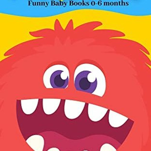 FREE EPUB 📔 The Little Monsters: Funny Baby Books 0-6 months. Help improve your baby