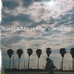Guapcrazy (Prod Yuhreto)