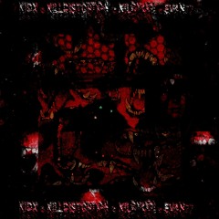FELONY  (Kidx x KILLDISTORTION x KILOYUGI)