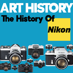 ประวัติศาสตร์ กล้อง Nikon แบรนด์เก่าแก่กว่าร้อยปีที่คนญี่ปุ่นภาคภูมิใจ | Art History