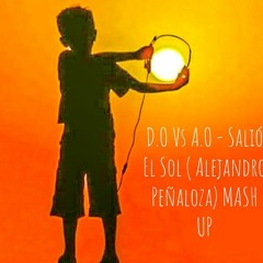 D.O Vs A.O - Salio El Sol ( Alejandro Peñaloza ) MASH UP // FREE DOWNLOAD