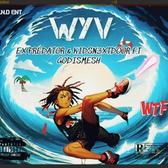 WYV w// KIDSN3XTDOOR & GODISMESH