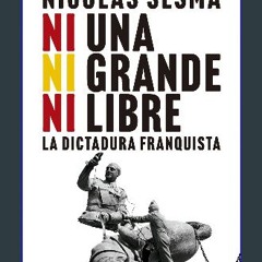 ebook read pdf ⚡ Ni una, ni grande, ni libre: La dictadura franquista (Contrastes) (Spanish Editio