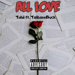 All Love ft. TalibannBuck (PROD. Eureka Beats)