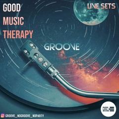 Groove - Good Music Therapy - LiVE Sets