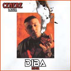 CENERE - LAZZA (DIBA Remix) [FREE DOWNLOAD].mp3