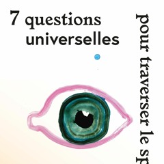 Introduction aux "7 questions universelles pour traverser le spectacle vivant"