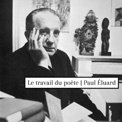 Le travail du poète | Paul Eluard