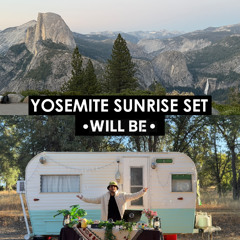 YOSEMITE SUNRISE SET - DJ WILL BE