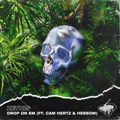 Zethis - Drop On Em (feat. Cam Hertz & Hessom)