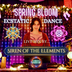 Spring Bloom LIVE Ecstatic Dance DJ Mix by Siren of the Elements