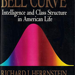 [GET] PDF 🗂️ The Bell Curve: Intelligence and Class Structure in American Life by  R