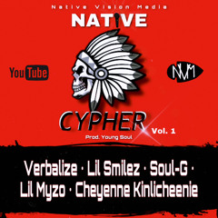NATIVE CYPHER Vol. 1 [Lil Myzo x Lil Smilez x Soul-G x Verbalize of Til Death x Cheyenne Taylor]