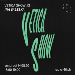 Vetica Show #3 - Ina Valeska - 14.08.20