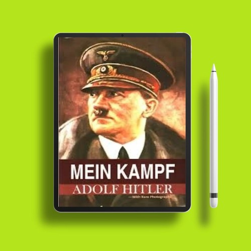 Mein Kampf by Adolf Hitler. Totally Free [PDF]