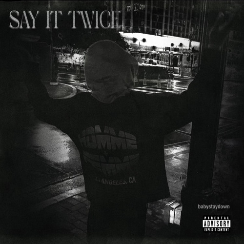 babystaydown - say it twice [Prod. bkwds]