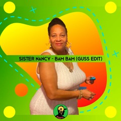 Sister Nancy - Bam Bam (Guss Edit)
