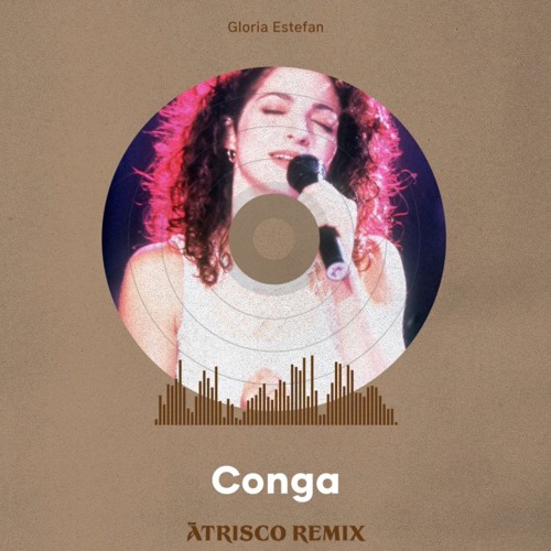 Gloria Estefan - Conga (Ātrisco Remix) - FREE DOWNLOAD