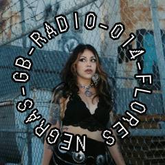 GB-RADIO-014: FLORES NEGRAS