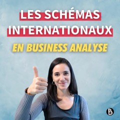 Les 3 schémas internationaux en Business Analyse : tout ce qu'il faut savoir