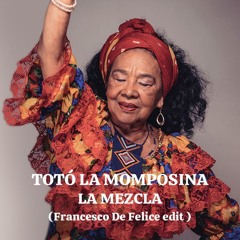 Toto' La Momposina - La Mezcla (Francesco De Felice Edit)