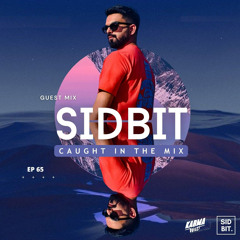 CAUGHT IN THE MIX - 65 (GUEST MIX BY SIDBIT)
