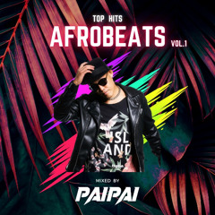 TOP HITS AFROBEATS mixed by DJ PAIPAI