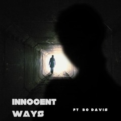 INNOCENT WAYS (Ft. BC Davis)