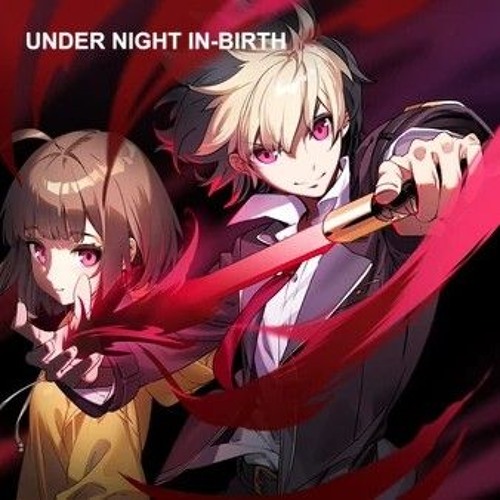 The End of Reincarnation  Under Night In-Birth II [SYS_CELES] Opening Theme
