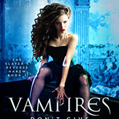 [Free] PDF 📄 Vampires Don't Give Hickeys (The Slayer's Reverse Harem Book 1) by  Hol