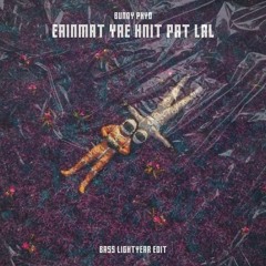 BUNNY PHYO - EAINMAT YAE HNIT PAT LEL (BASS LIGHTYEAR EDIT)