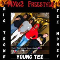 Young Tez- MMx2 Freestyle Ft ( TeeMoney) & ( Big Trone)
