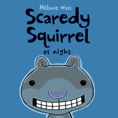 [View] EBOOK 📝 Scaredy Squirrel at Night by  Mélanie Watt &  Mélanie Watt EBOOK EPUB
