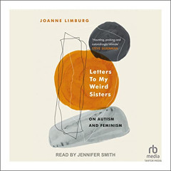 [DOWNLOAD] KINDLE 📄 Letters to My Weird Sisters: On Autism and Feminism by  Joanne L