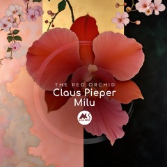 𝐏𝐑𝐄𝐌𝐈𝐄𝐑𝐄: Claus Pieper, Milu - The Red Orchid [M-Sol DEEP]