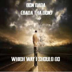 WHICH WAY - DON DADA