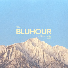 The BluHour w/Mistermike 002