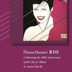 VIEW PDF EBOOK EPUB KINDLE Duran Duran's Rio, Limited Edition: Celebrating the 40th Anniversary of t
