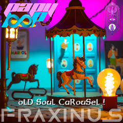 FRaXiNuS - oLD SouL CaRouSeL !