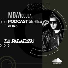 MDAccula Podcast Series vol#26 - Le Paladino