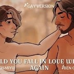 Would You Fall in Love With Me Again -Gay Cover  @KOSMiYU & Ben