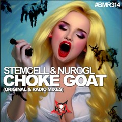Stemcell & NuroGL - Choke Goat (Out 3rd October TBD Exclusive) Link below.
