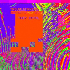 Troublemakers - THEY CNTRL