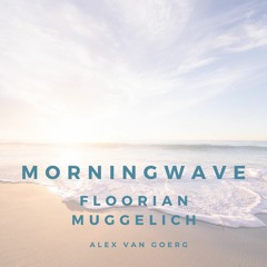 Morningwave @ Florian Muggelich