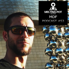 Melting Podcast #53 - MDF