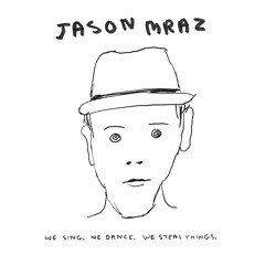 Jason Mraz - I'm Yours.